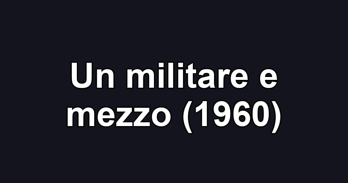 Un militare e mezzo (1960)