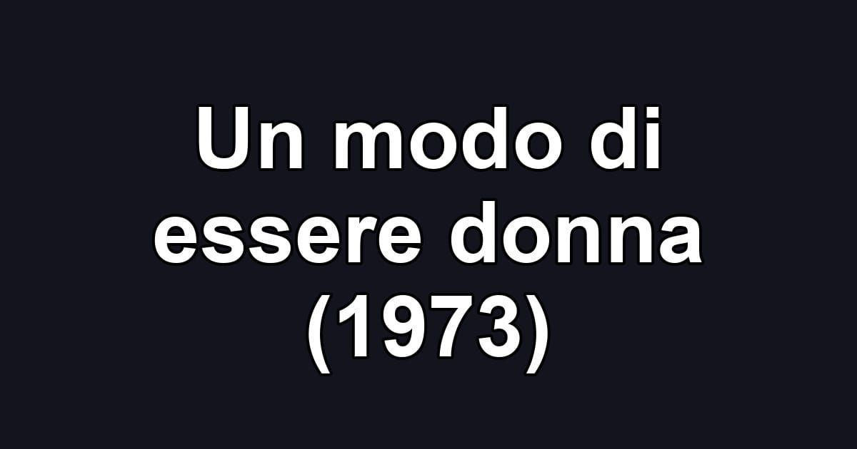 Un modo di essere donna (1973)