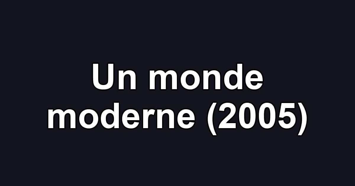 Un monde moderne (2005)