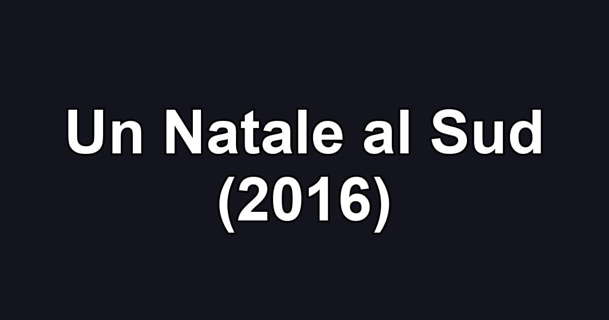 Un Natale al Sud (2016)