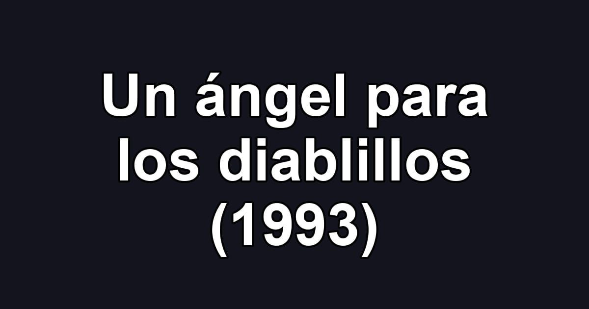 Un ángel para los diablillos (1993)