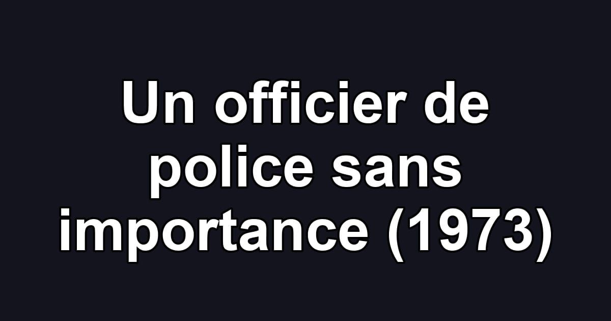 Un officier de police sans importance (1973)