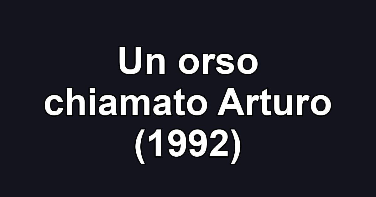 Un orso chiamato Arturo (1992)
