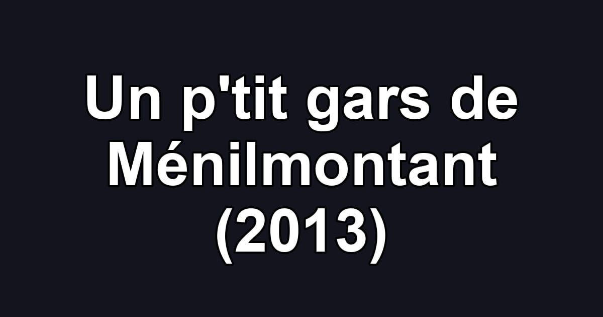 Un p'tit gars de Ménilmontant (2013)