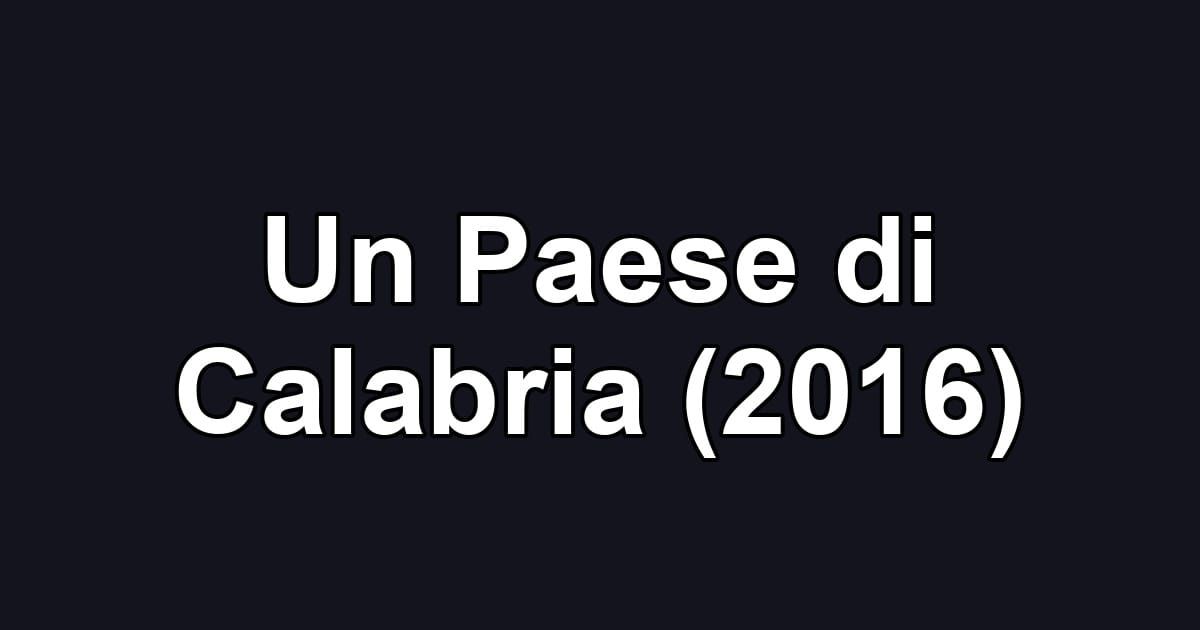 Un Paese di Calabria (2016)