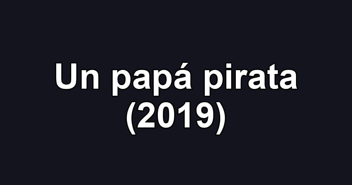 Un papá pirata (2019)