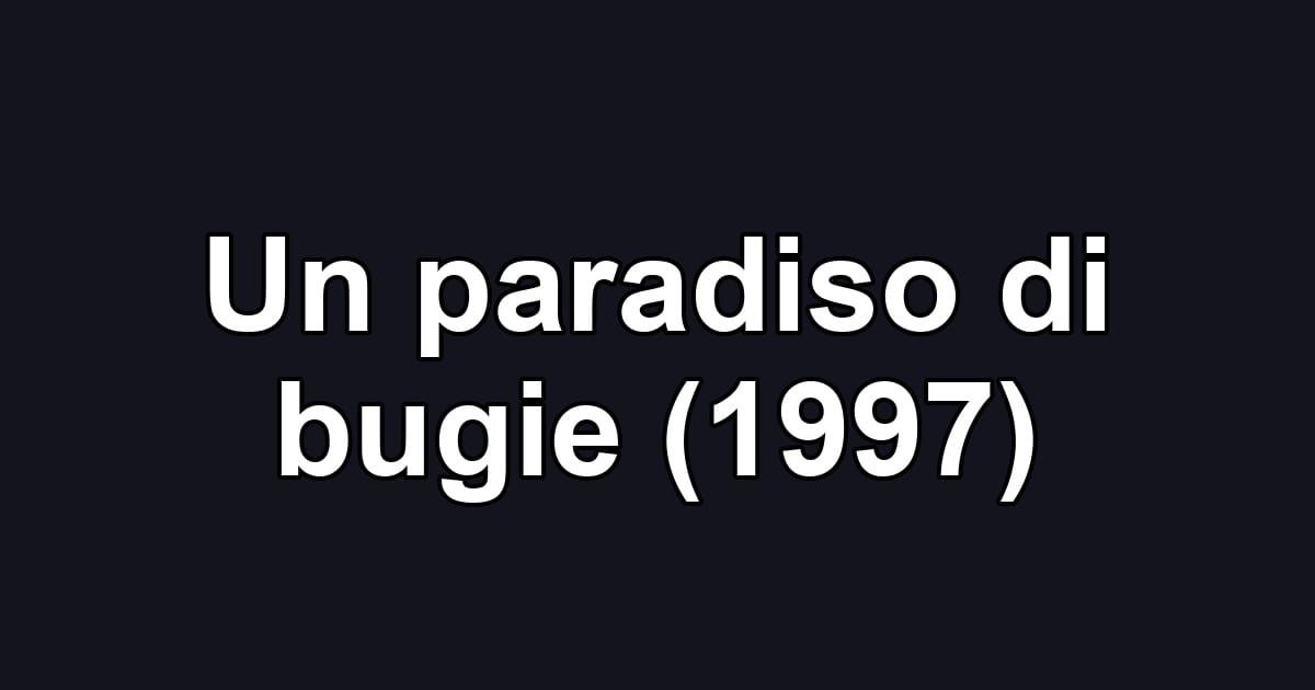 Un paradiso di bugie (1997)