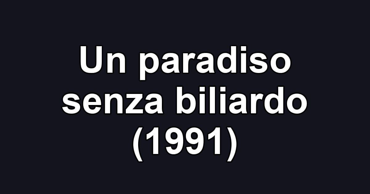 Un paradiso senza biliardo (1991)