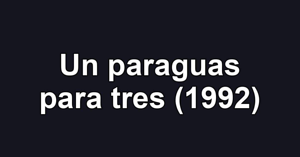 Un paraguas para tres (1992)