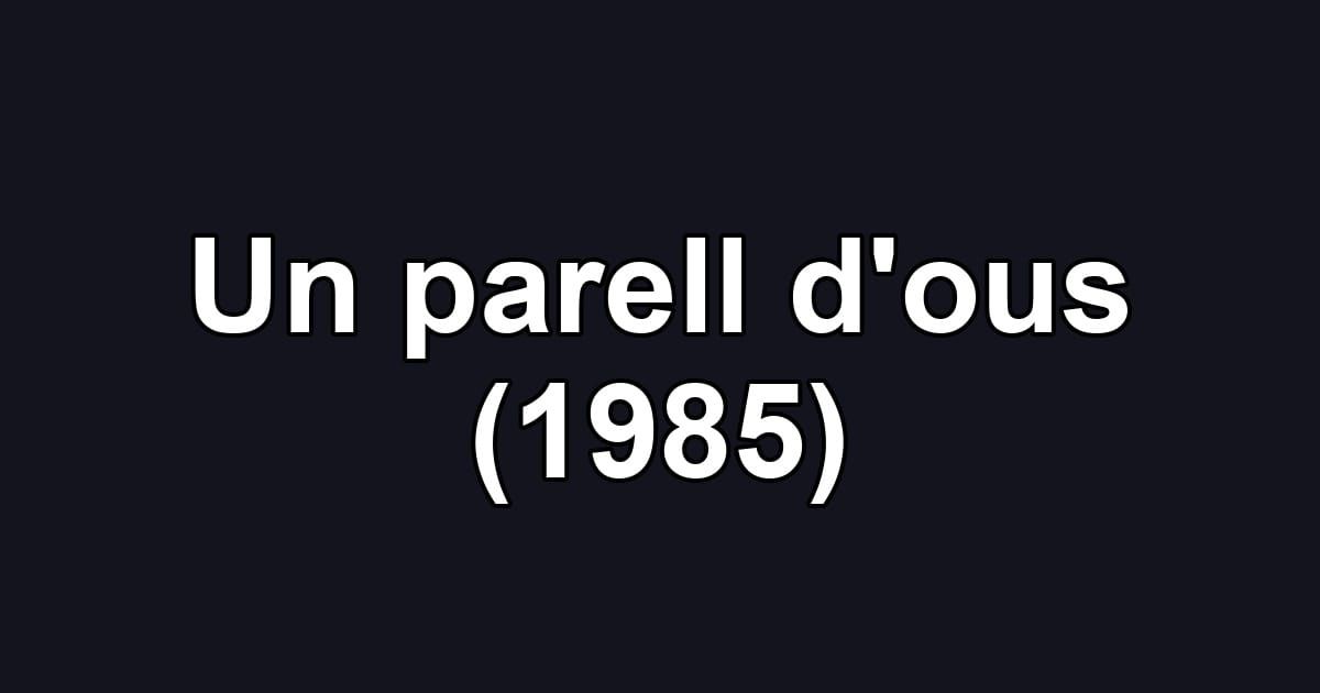 Un parell d'ous (1985)