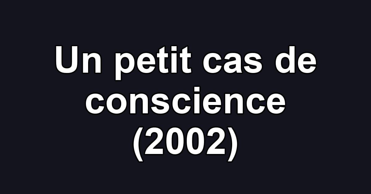 Un petit cas de conscience (2002)
