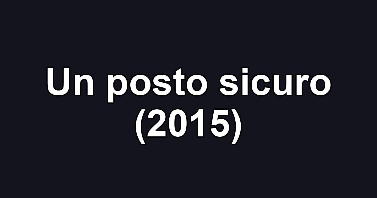 Un posto sicuro (2015)