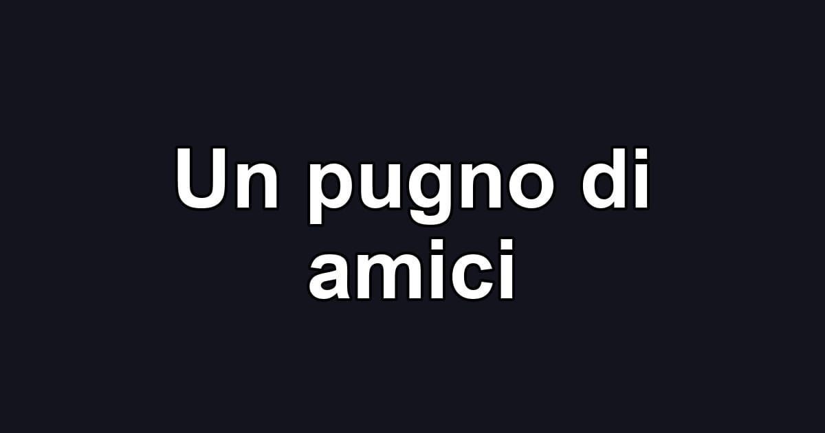 Un pugno di amici