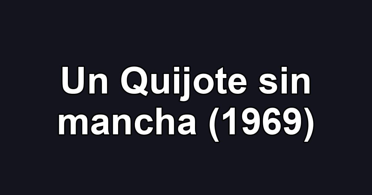 Un Quijote sin mancha (1969)