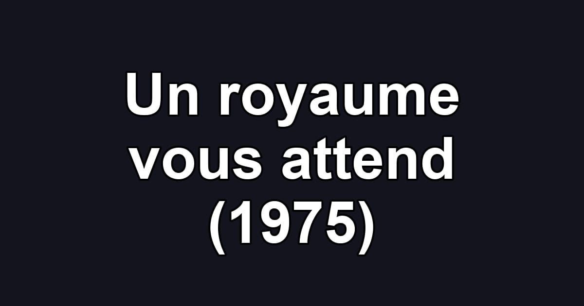Un royaume vous attend (1975)