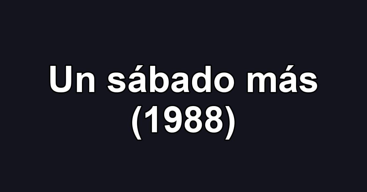 Un sábado más (1988)