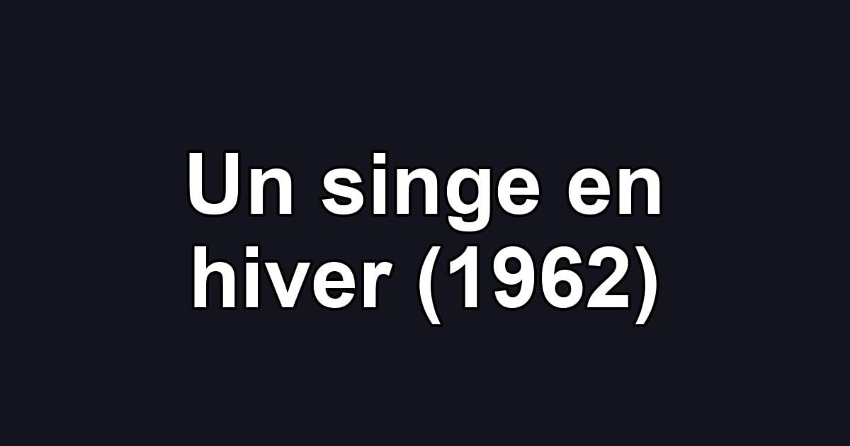 Un singe en hiver (1962)