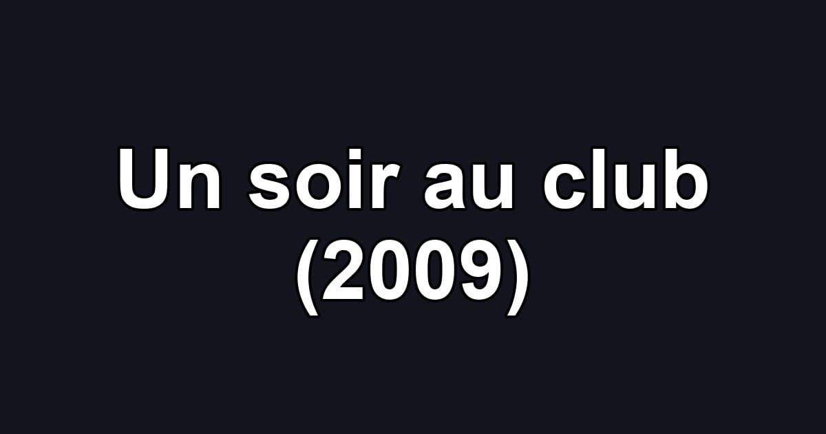 Un soir au club (2009)