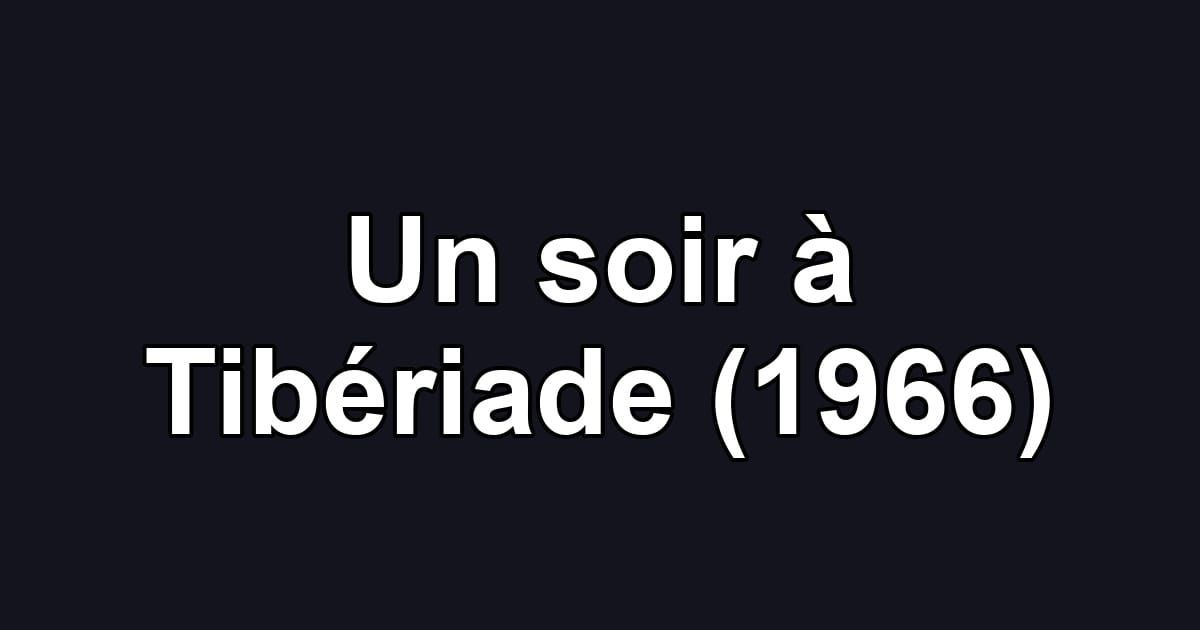 Un soir à Tibériade (1966)