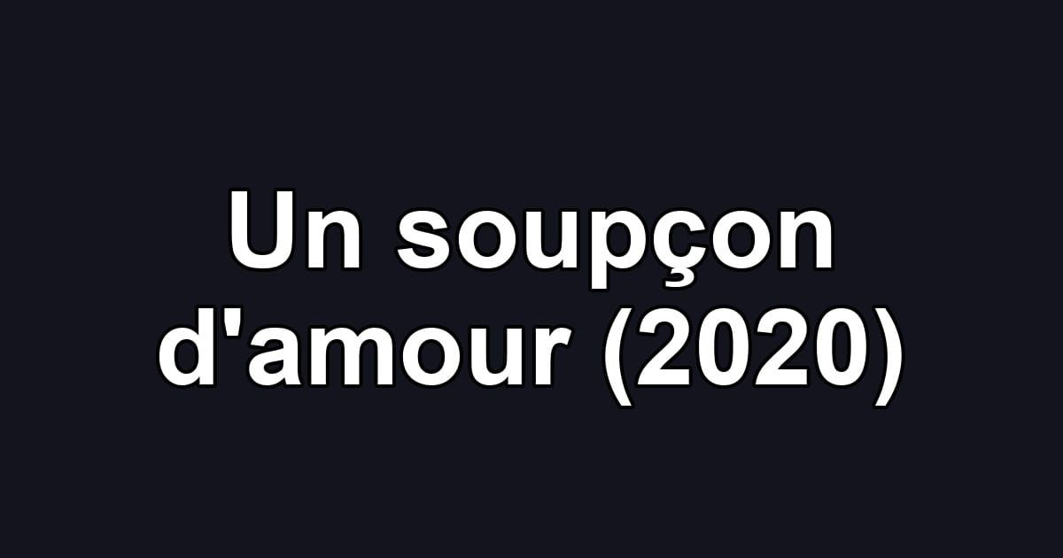 Un soupçon d'amour (2020)
