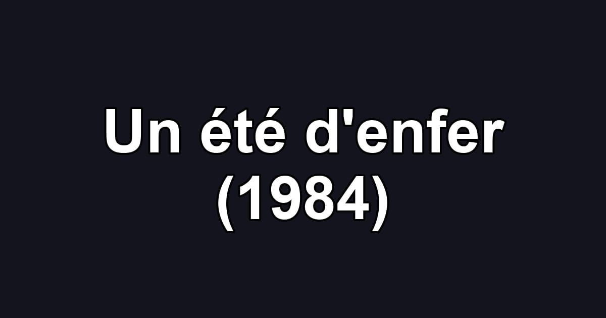 Un été d'enfer (1984)