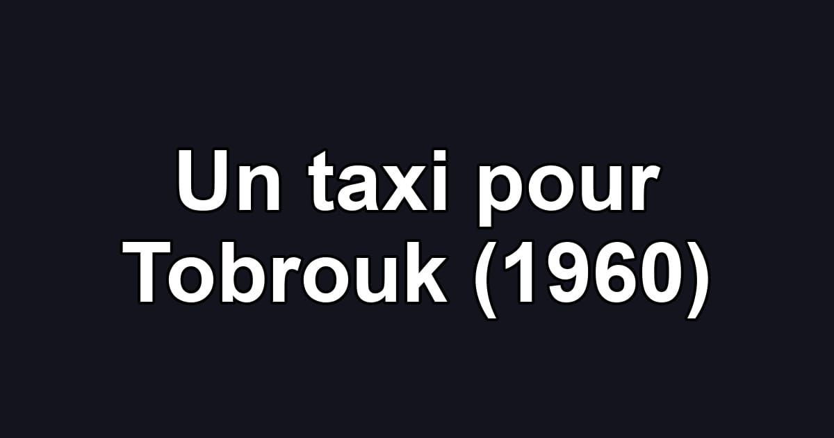 Un taxi pour Tobrouk (1960)