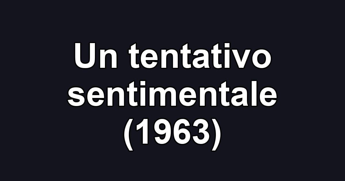 Un tentativo sentimentale (1963)
