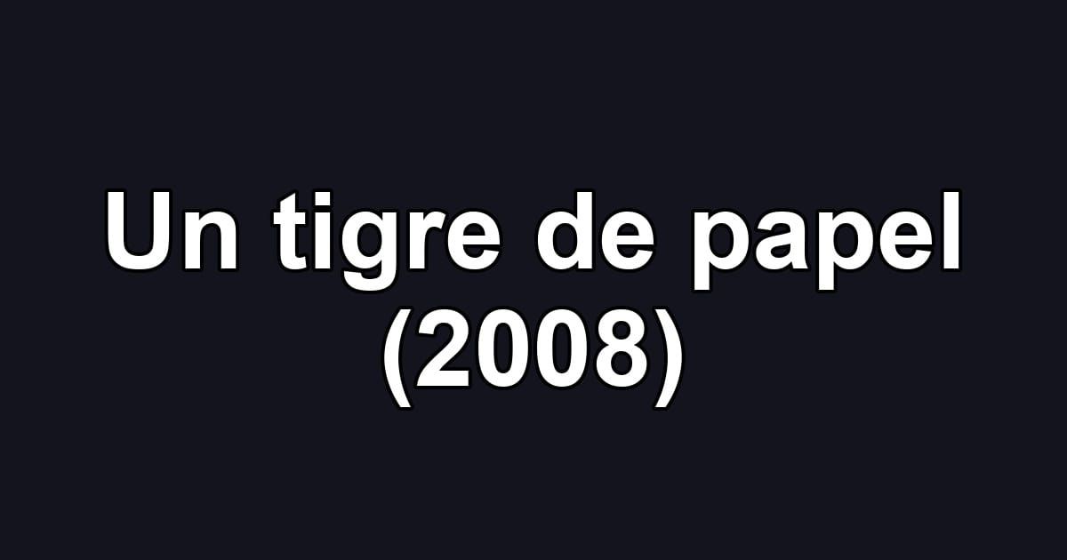 Un tigre de papel (2008)