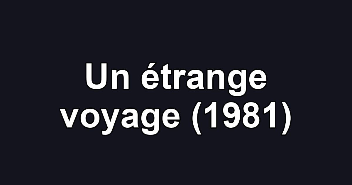 Un étrange voyage (1981)