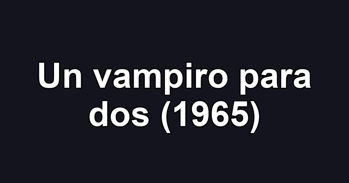Un vampiro para dos (1965)
