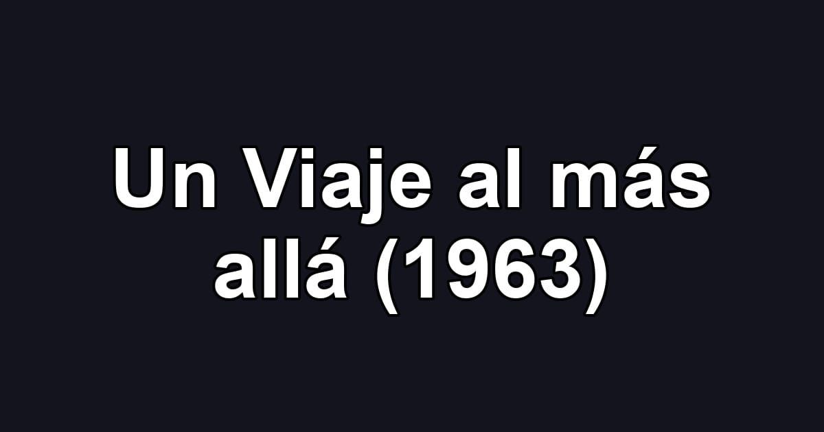 Un Viaje al más allá (1963)