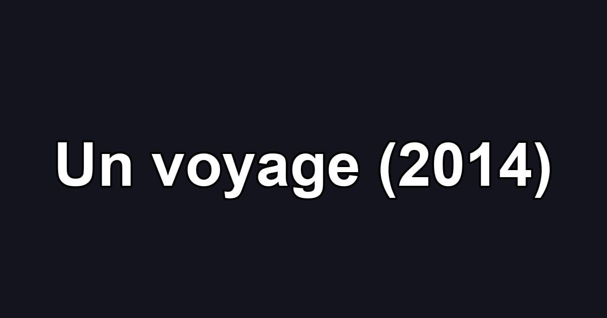 Un voyage (2014)