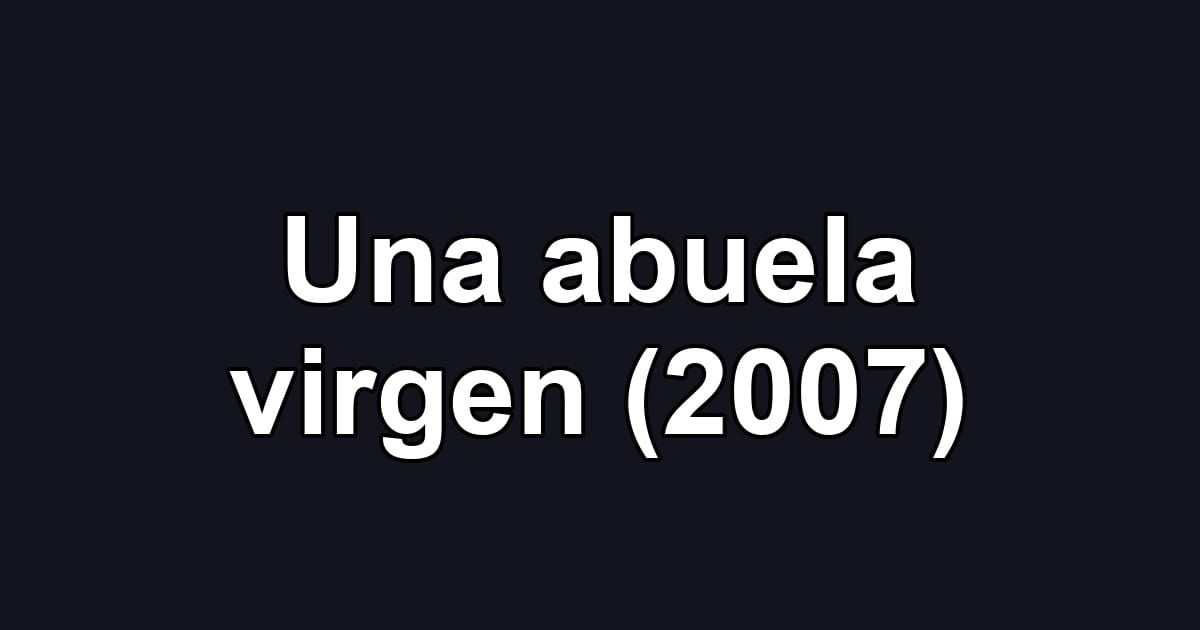 Una abuela virgen (2007)