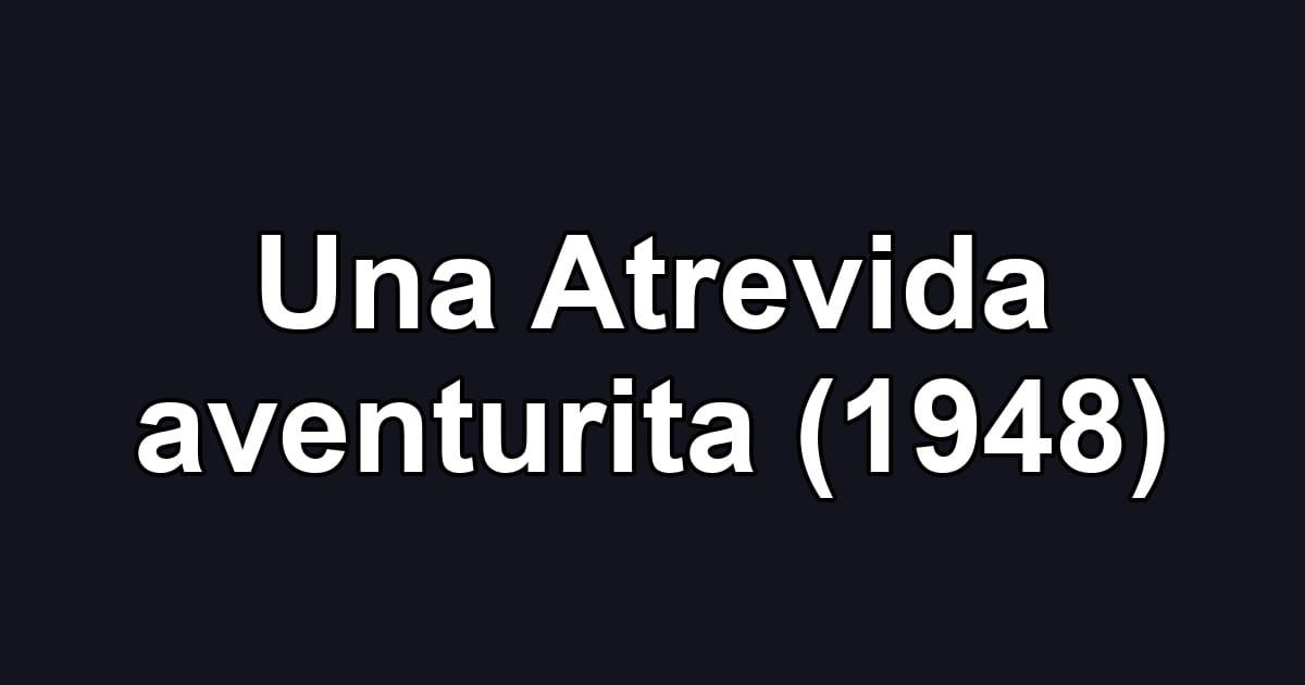 Una Atrevida aventurita (1948)