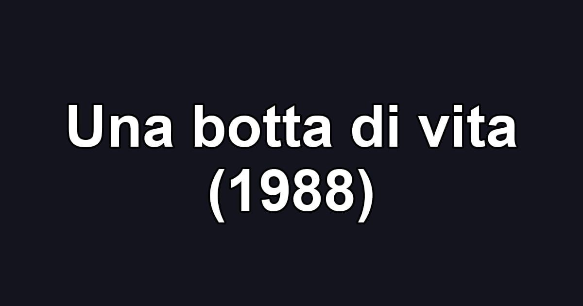 Una botta di vita (1988)