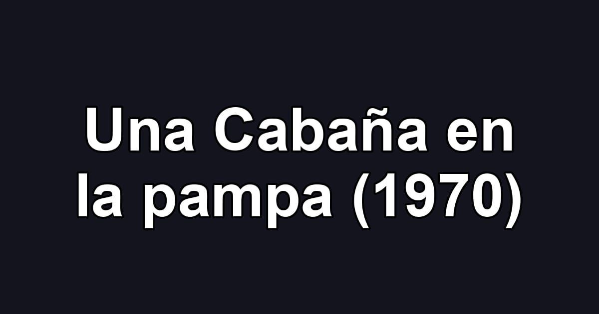 Una Cabaña en la pampa (1970)