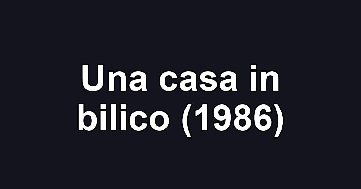 Una casa in bilico (1986)