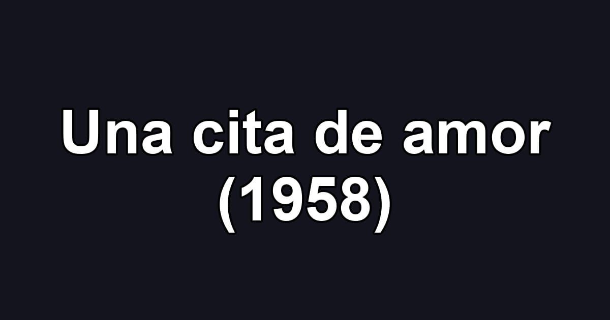 Una cita de amor (1958)