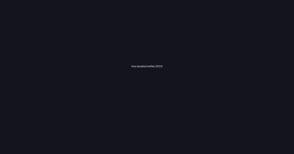 Una claustrocinefilia (2022)