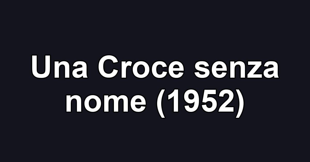 Una Croce senza nome (1952)