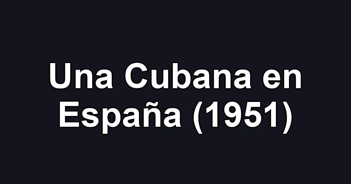 Una Cubana en España (1951)