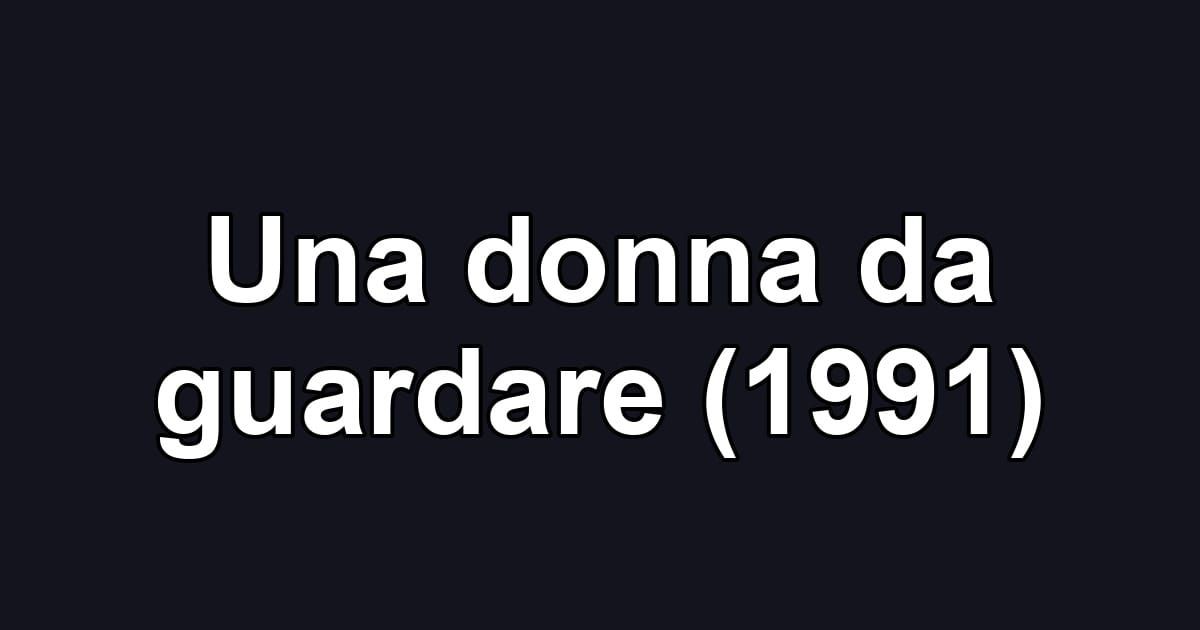 Una donna da guardare (1991)