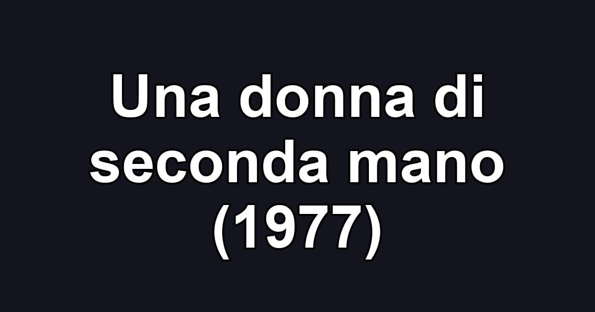 Una donna di seconda mano (1977)