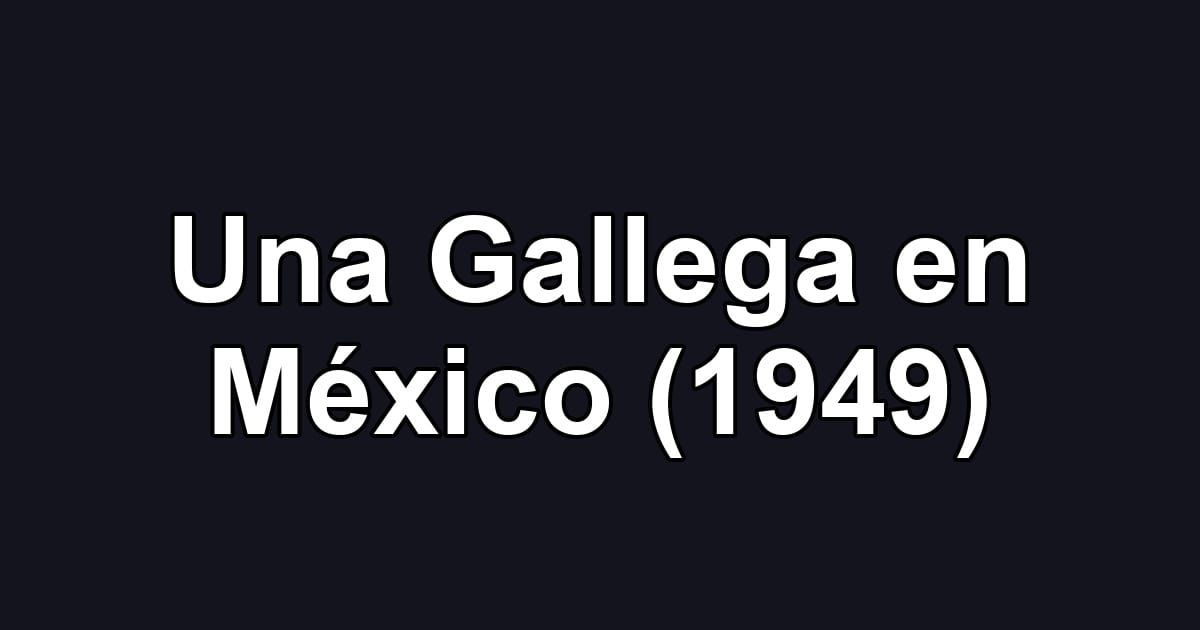 Una Gallega en México (1949)