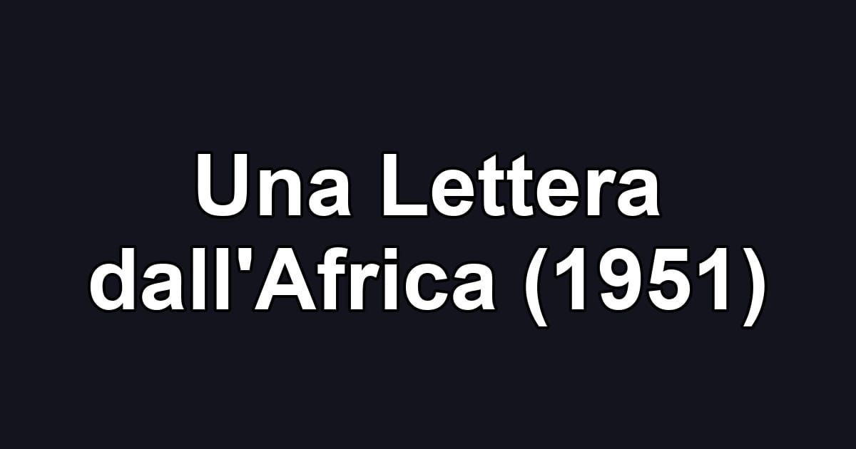 Una Lettera dall'Africa (1951)