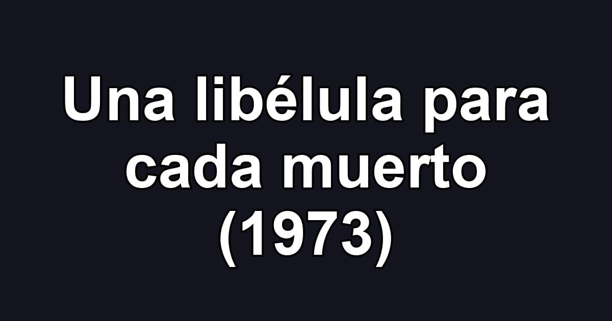 Una libélula para cada muerto (1973)