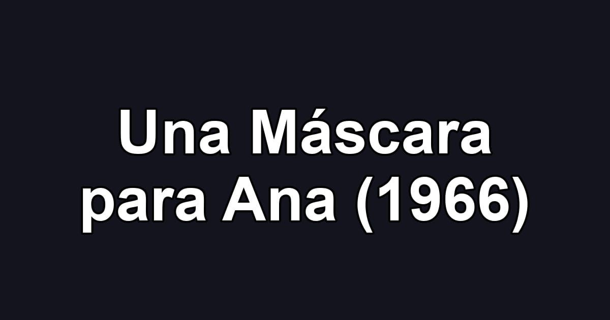 Una Máscara para Ana (1966)