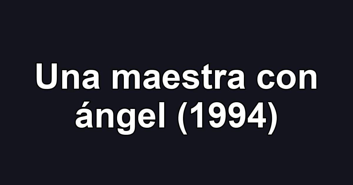 Una maestra con ángel (1994)