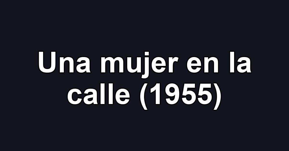 Una mujer en la calle (1955)