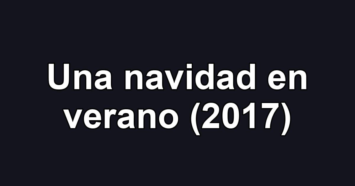 Una navidad en verano (2017)
